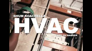 Shum Koachella "HVAC" (Official Music Video) | @TheUrbanAnatomy