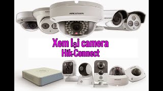 Hướng dẫn xem lại Camera Hik-Connect trên điện thoại