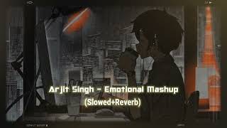 Arjit Singh Emotional Mashup - (Slowed+Reverb) | Lofi Songs @slowedwithreverb