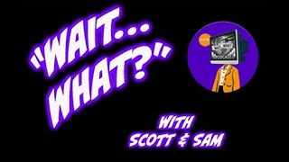Hollywood Producers React Presents: "Wait...What?" Podcast with Scott & Sam! | 1.28.26