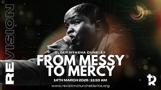 From Messy to Mercy | Elder Nyasha Dunkley | Revision Church Atlanta