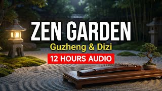 Zen Garden Music: Inner Peace | 12 Hours Guzheng & Dizi Background Music for Meditation