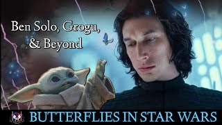 Butterflies in Star Wars: Ben Solo, Grogu, & Beyond