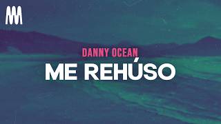 Danny Ocean - Me Rehúso (Letra/Lyrics)