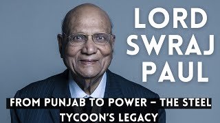 Lord Swraj Paul | Industrialist & Philanthropist | A Journey from Jalandhar to the British Peerage