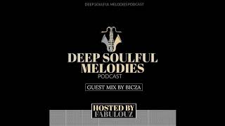 Deep Soulful Melodies Podcast (Guest Mix by Bicza) | South Africa | Deep House | Soulful House