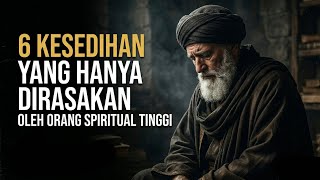 6 Sorrows Experienced by People with High Spirituality