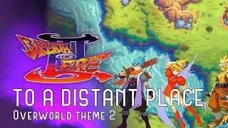 Breath of Fire III - To a Distant Place - Overworld Theme 2 | Game Soundtrack Remaster (Playstation)