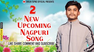 2 NEW UP COMING NAGPURI SONG / By TARUN TOPNO OFFICIAL / 2023