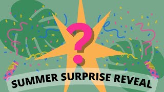 Summer Surprise Reveal