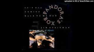 IT'S ALL COMING BACK TO ME NOW - 1989 - PANDORA'S BOX