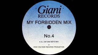 MY FORBIDDEN MIX NO. 4 * D.J. 007 & Beto * Giani Records