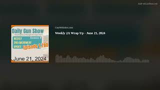 Weekly 2A Wrap Up - June 21, 2024