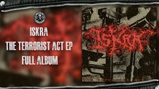 Iskra - The Terrorist Act EP (Full Album)
