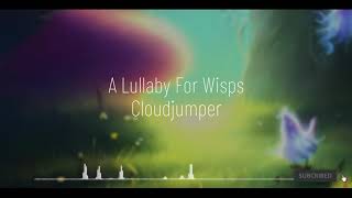 Cloudjumper - A Lullaby for Wisps || Soothing Music Box Composition