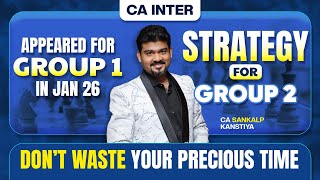 CA INTER : GROUP 2 FREE RESOURCES, REVISION & STRATEGY By CA Sankalp Kanstiya