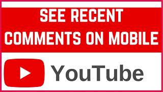 How to See Recent YouTube Comments on Mobile | View All youtube Comments on Android/iPhone (2025)