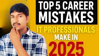 Top 5 Career Mistakes IT Professionals Make in 2025 (And How to Avoid Them)