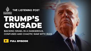 Dangerous and Confused: Trump’s chaotic Iran stand-off | The Listening Post