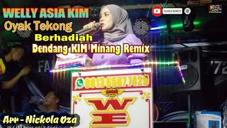 WELLY ASIA KIM OYAK TEKONG BERHADIAH DENDANG KIM MINANG REMIX LIVE ORGEN TUNGGAL ARR : NICKOLA OZA