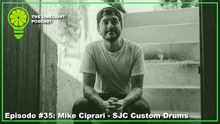 Mike Ciprari - Cofounder of SJC Custom Drums (Interview): Episode 35