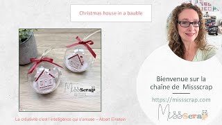 GSVH #35:  Christmas house in a bauble / une maison dans une boule