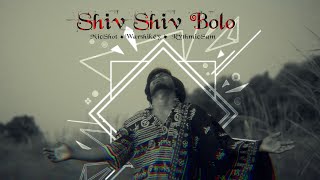 Shiv Shiv Bolo ( Official MV)  | Mic Shot | Rythmic Sam | Kumar Warshikey | Latest Bholenath Song