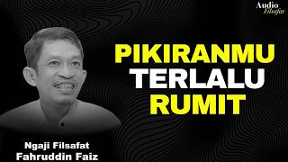 Happiness Is Simple, But Your Mind Is What Destroys It | Philosophy Study - Dr. Fahruddin Faiz