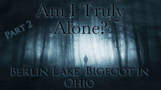 BigFoot / Paranormal: Berlin Lake Ohio
