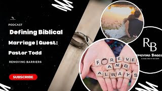 Defining Biblical Marriage | Guest: Pastor Todd