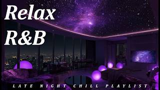 【𝐏𝐥𝐚𝐲𝐥𝐢𝐬𝐭】R&B Relax Deep Soul ✨Chill R&B Deep Mood Music, Slow Jam Smooth Vibes Ballad Bedroom Sleep