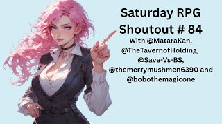 Saturday RPG Shoutout Episode 84