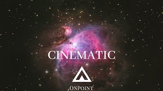 Inspiring Cinematic Background Music For Videos | OnPoint No Copyright Music