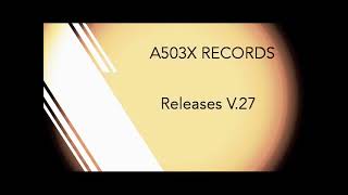 A503X RECORDS Releases V.27