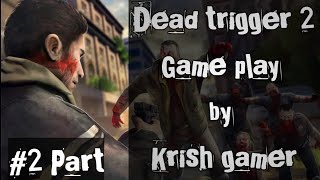 Dead trigger 2 Game play part 2 by Krish gamer 🤘🤘