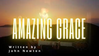 Amazing Grace - written by John Newton (Timothy Strong)