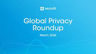 Global Privacy Roundup March 2026 | Big Fines, New Laws & Global Enforcement