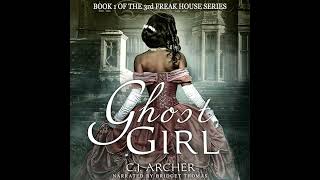 Ghost Girl: The 3rd Freak House Trilogy by C.J. Archer | Free Audiobook