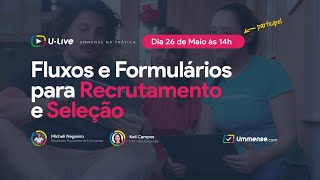 Fluxos & Formulários para Recrutamento e Seleção | U-live Ummense na Prática #6