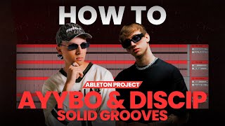 How To Make a Solid Grooves Track Like AYYBO & Discip (+ Ableton Template Project)