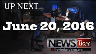 TROY TrojanVision News 6/20/16