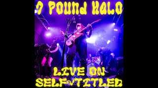 7 Pound Halo, Live on Self-Titled