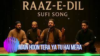 Raaz-E-Dil Ki Dua | Sufi Qawwali fusion song | Mera Bas Tu | Tere Naam | Raaz-E-Dil Ka Sajda