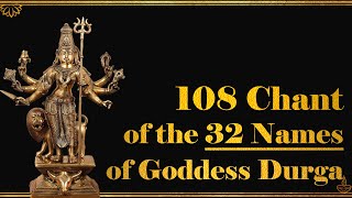 108 Chant of 32 Powerful Names of Durga | Durga-dvatrimshan-namavali | #AshadhaNavaratri #Sadhana
