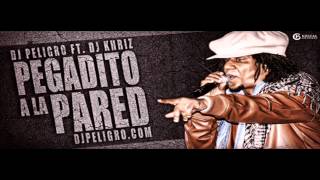 Dj Peligro Ft Dj Khriz   Pegadito Pegadito a la Pared