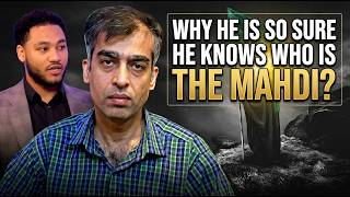Why He is So Sure He Knows Who is The Mahdi?