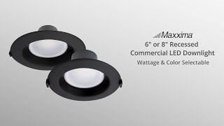 Maxxima 6" & 8" Recessed Commercial LED Downlight, Black Trim, Selectable Color Temperature/Wattage