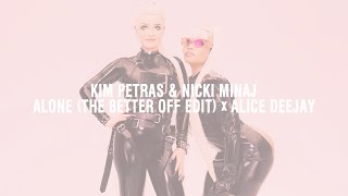 Kim Petras & Nicki Minaj - Alone (The Better Off Edit) x Alice Deejay