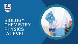 Biology, Chemistry and Physics A Level