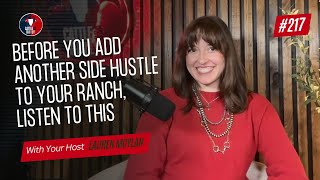 217: Before You Add Another Side Hustle to Your Ranch, Listen to This